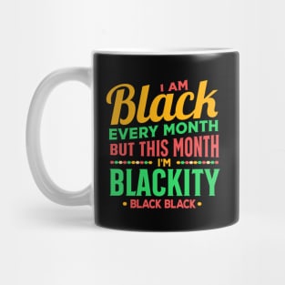 I am black every month but this month black pride Mug